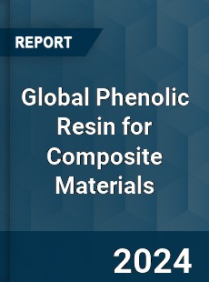 Global Phenolic Resin for Composite Materials Industry