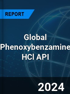 Global Phenoxybenzamine HCl API Industry