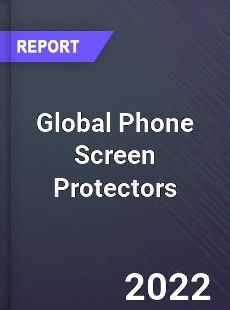 Global Phone Screen Protectors Market