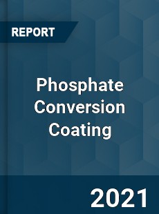 Global Phosphate Conversion Coating Professional Survey Report