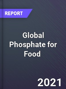 Global Phosphate for Food Market