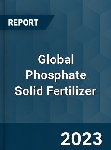 Global Phosphate Solid Fertilizer Industry