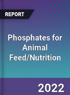 Global Phosphates for Animal Feed Nutrition Market