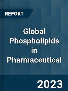 Global Phospholipids in Pharmaceutical Industry