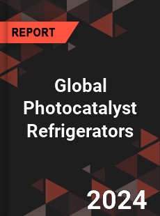 Global Photocatalyst Refrigerators Industry