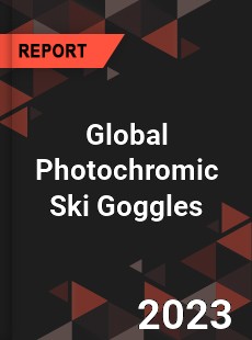 Global Photochromic Ski Goggles Industry