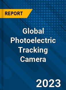 Global Photoelectric Tracking Camera Industry