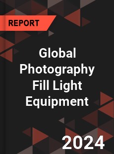 Global Photography Fill Light Equipment Industry