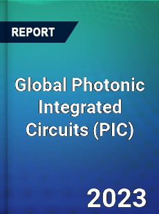 Global Photonic Integrated Circuits Market