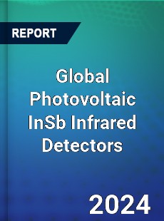 Global Photovoltaic InSb Infrared Detectors Industry