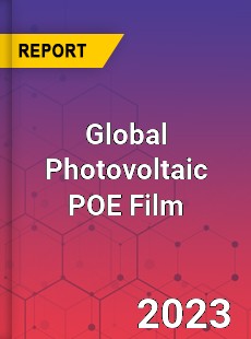 Global Photovoltaic POE Film Industry