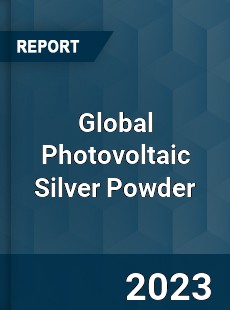 Global Photovoltaic Silver Powder Industry