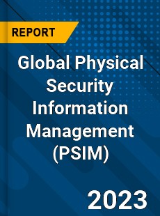 Global Physical Security Information Management Market