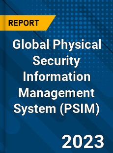 Global Physical Security Information Management System Industry