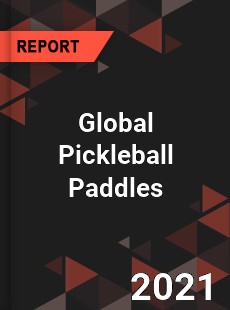 Global Pickleball Paddles Market