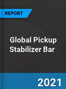 Global Pickup Stabilizer Bar Market