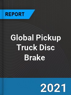 Global Pickup Truck Disc Brake Market