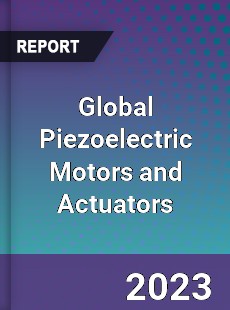 Global Piezoelectric Motors and Actuators Market