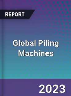 Global Piling Machines Market