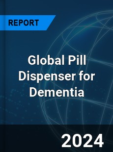 Global Pill Dispenser for Dementia Industry