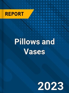 Global Pillows and Vases Market