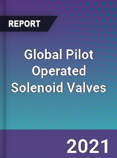 Global Pilot Operated Solenoid Valves Market