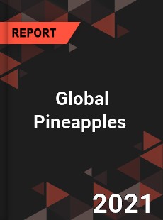 Global Pineapples Market