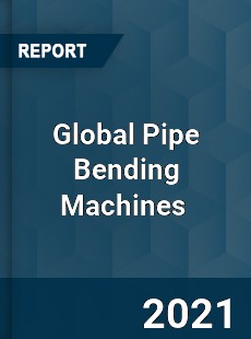 Global Pipe Bending Machines Market