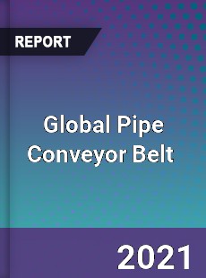 Global Pipe Conveyor Belt Market