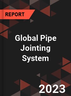 Global Pipe Jointing System Industry