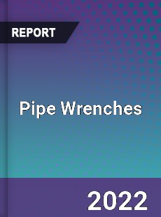 Global Pipe Wrenches Industry