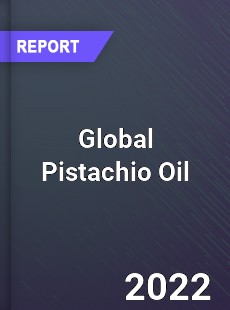 Global Pistachio Oil Market