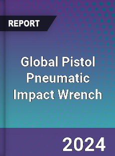 Global Pistol Pneumatic Impact Wrench Industry