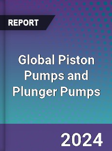 Global Piston Pumps and Plunger Pumps Market