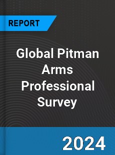 Global Pitman Arms Professional Survey Report