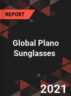 Global Plano Sunglasses Market