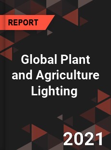 Global Plant and Agriculture Lighting Market