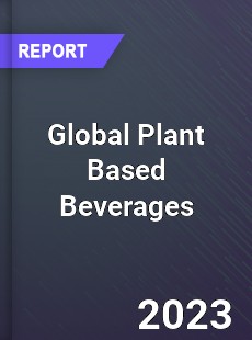 Global Plant Based Beverages Market