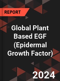 Global Plant Based EGF Industry