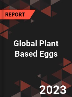 Global Plant Based Eggs Industry