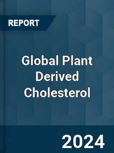 Global Plant Derived Cholesterol Industry