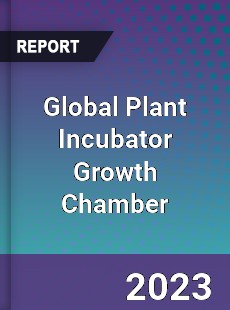 Global Plant Incubator Growth Chamber Industry