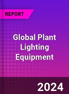 Global Plant Lighting Equipment Industry