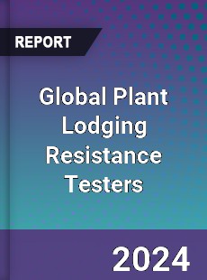 Global Plant Lodging Resistance Testers Industry