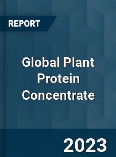 Global Plant Protein Concentrate Industry