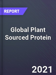 Global Plant Sourced Protein Market