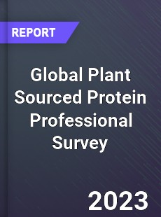 Global Plant Sourced Protein Professional Survey Report