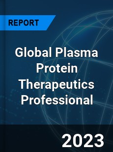 Global Plasma Protein Therapeutics Professional Market