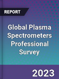 Global Plasma Spectrometers Professional Survey Report