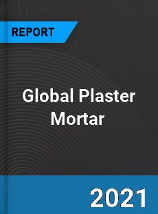 Global Plaster Mortar Market